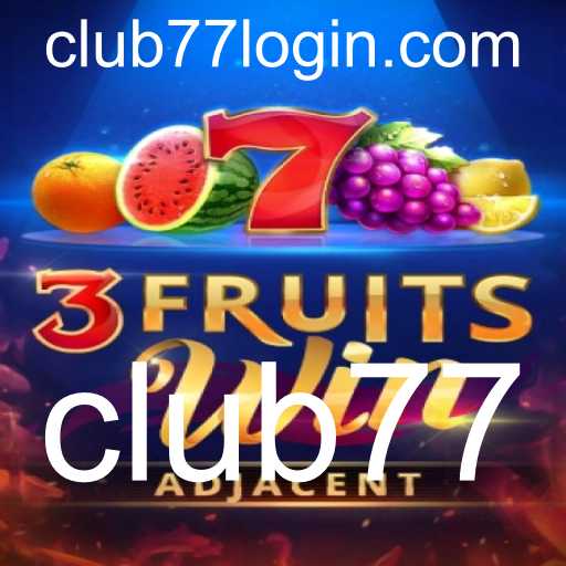 3FruitsWin: Descubra a Emoção e Estratégia no Club77